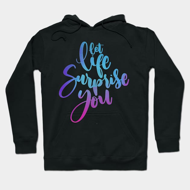 let life surprise you Hoodie by sineyas